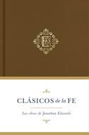 Clásicos de la Fe: Jonathan Edwards (Tapa Dura)