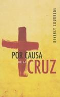 Por Causa de la Cruz (Tapa Rústica)