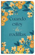 Cuando Estoy de Rodillas (Tapa Rústica)