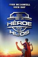 Como Ser un Héroe Para Tus Hijos (Tapa Rústica) [Libro]