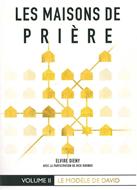 Les maisons de prière volume 2 : Le modèle de David