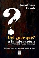 Del ¿Por Qué? a la Adoración (Tapa Rústica)
