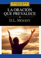 La Oración Que Prevalece (Tapa Rústica)