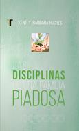 Las Disciplinas de una Familia Piadosa (Tapa Suave)