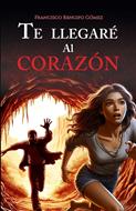 Te Llegaré al Corazón (Tapa Rústica)
