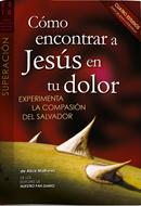 ¿Cómo Encontrar a Jesús en tu Dolor? (Tapa Rústica) [Revistas]