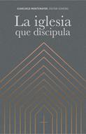 La Iglesia que Discipula (Tapa Rústica)