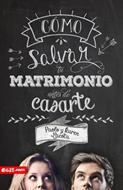 Cómo Salvar tu Matrimonio Antes de Casarte (Tapa Rústica)