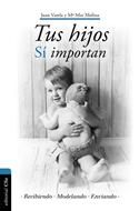 Tus Hijos Sí Importan (Tapa Rústica)