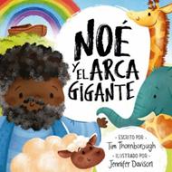 Noé y el Arca Gigante Ilustrado (Tapa Rústica)