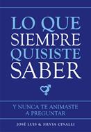 Lo Que Siempre Quisiste Saber (Tapa Rústica)