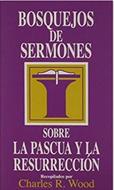 Bosquejos de Sermones Sobre la Pascua y la Resurrección (Tapa Rústica)