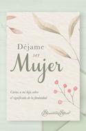 Déjame Ser Mujer (Tapa Rústica)