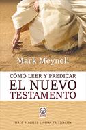 Cómo Leer y Predicar el Nuevo Testamento (Tapa Rústica)