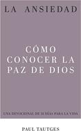 La Ansiedad: Cómo Conocer la Paz de Dios (Tapa Rústica)