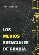 Los Medios Esenciales De Gracia (Tapa Rústica)