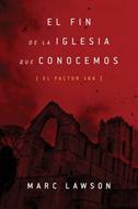 El Fin de la Iglesia Que Conocemos (Tapa Rústica)