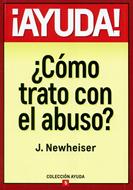¡AYUDA! ¿Cómo Trato Con El Abuso? (Tapa Suave) [Libro Bolsillo]