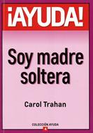 ¡AYUDA! Soy Madre Soltera (Tapa Suave) [Libro Bolsillo]