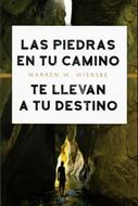 Las Piedras en tu Camino te Llevan a tu Destino (Tapa Rústica)