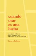 Cuando Orar es una Lucha (Tapa Rústica)