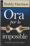 Ora Por lo Imposible (Tapa Rústica) [Libro Bolsillo]