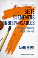 Siete Elementos Indispensables Para la Crianza de sus Hijos (Tapa Rústica)