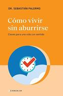 Cómo Vivir sin Aburrirse (Tapa Rústica)
