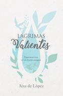Lagrimas Valientes (Tapa Rústica)
