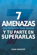 7 Amenazas Que Enfrenta Toda Iglesia (Tapa Rústica)