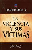 Consejería Bíblica 3 - Violencia y sus Victimas (Tapa Rústica)