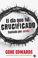 El Día que Fuí Crucificado (Tapa Rústica)