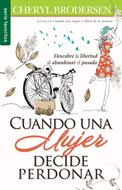 Cuando Una Mujer Decide Perdonar (Tapa Rústica)