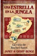 Rachel Saint - Una Estrella en la Jungla (Tapa Rústica)