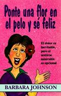 Ponte Una Flor en el Pelo y Sé Feliz (Tapa Rústica) [Libro Bolsillo]