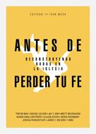 Antes de Perder tu Fe (Tapa Rústica)