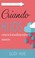 Criando Hijos Emocionalmente Sanos (Tapa Rústica)