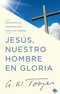 Jesús Nuestro Hombre en Gloria (Tapa Rústica)