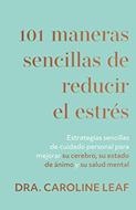 101 Maneras Sencillas de Reducir el Estrés (Tapa Rústica)