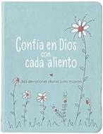 Confía en Dios con cada aliento: 365 devociones diarias para mujeres (Imitación Piel)