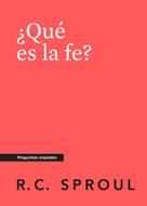 ¿Qué es la fe? (Rústica) [Libro]
