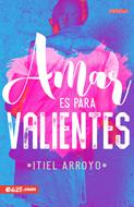 Amar es para Valientes (Rústica)