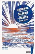 Huguenot, galerien et martyr