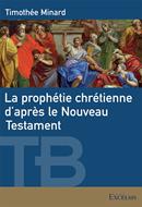 La prophétie chrétienne d'après le Nouveau Testament