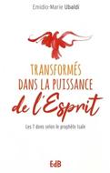 Transformés dans la  puissance de l'Esprit