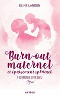 Burn out maternel et épuisement spirituel