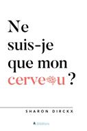 Ne suis-je que mon cerveau ?