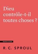 Dieu contrôle-t-il toutes choses ?