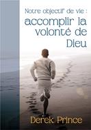 Notre objectif de vie : accomplir la volonté de Dieu