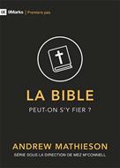 La Bible peut-on s'y fier ?